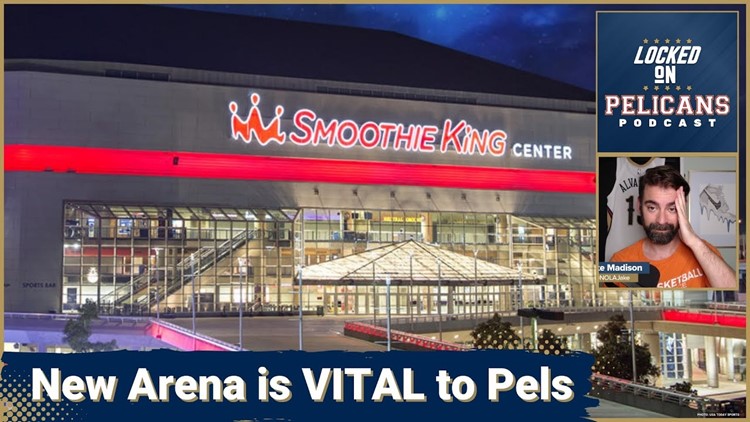 A new arena is vital to keep the Pelicans in New Orleans because the Smoothie King Center is aging