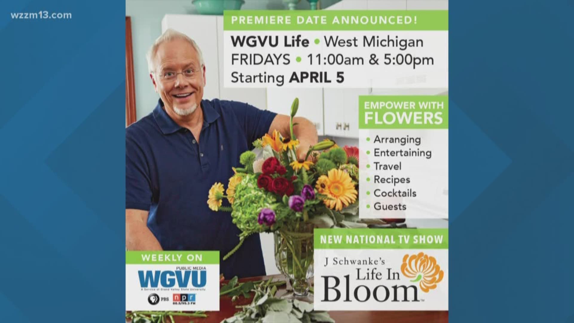 A familiar face is coming to National Public Television. J Schwanke from uBloom.com has a new show. J Schwanke's "Life in Bloom" is premiering soon. In Grand Rapids, the premiere is Friday, April 5.