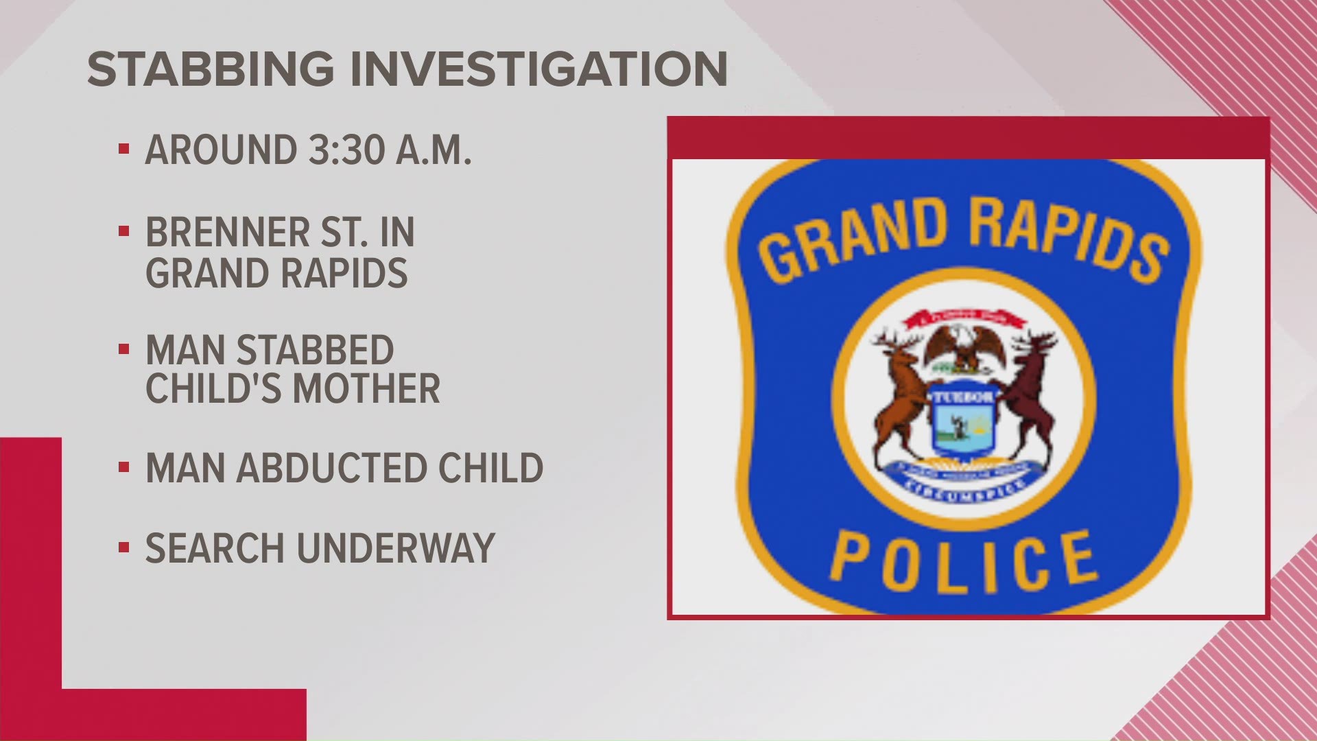 Authorities in Grand Rapids are searching for a stabbing suspect who took a 6-month-old child early Thursday morning.
