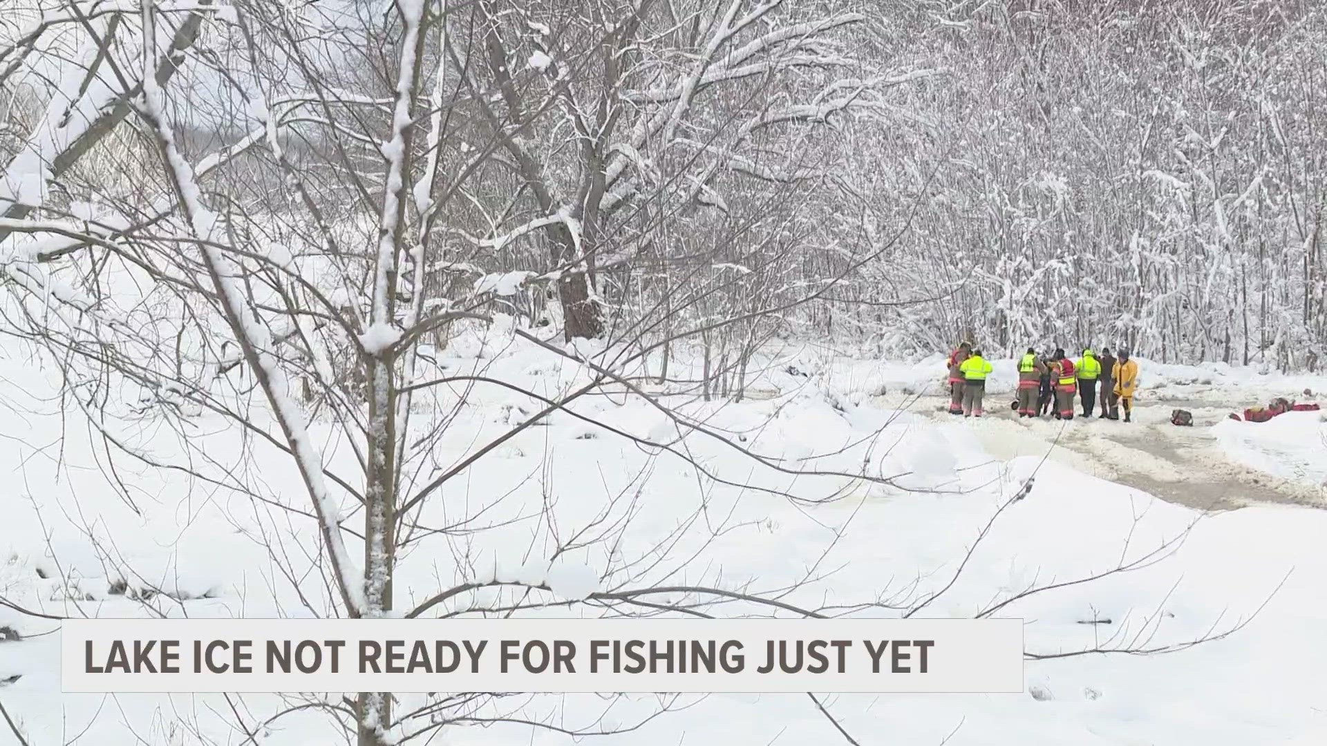While it might be tempting to get on the ice and start fishing, it's not ready just yet.