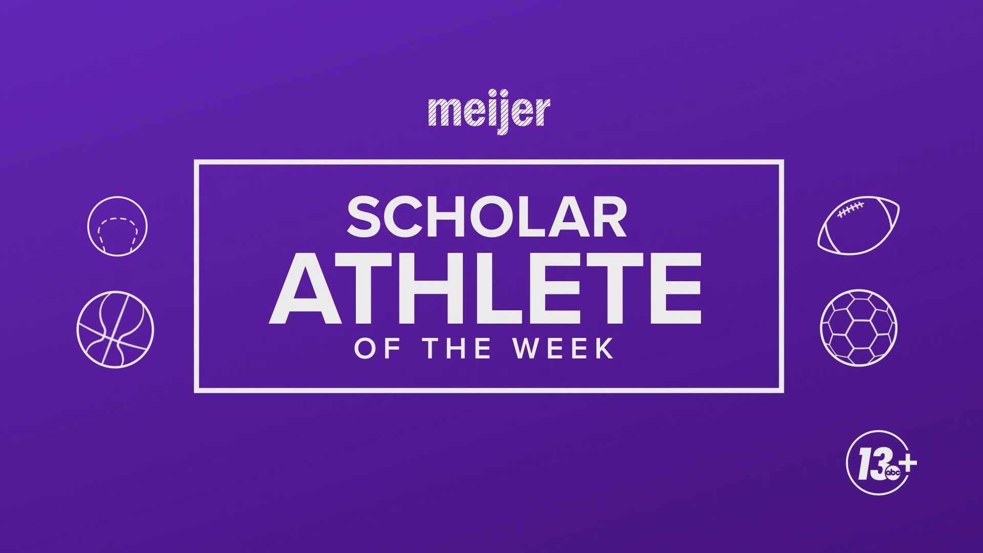 All year long, 13 ON YOUR SIDE highlighted high school athletes with our Meijer Scholar Athletes of the Week.