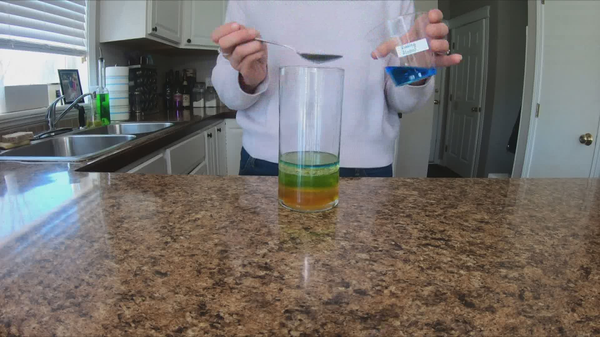 This experiment works because each liquid is layered according to density.