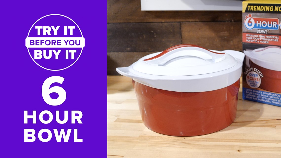 Try It Before you Buy It: 6 Hour Bowl