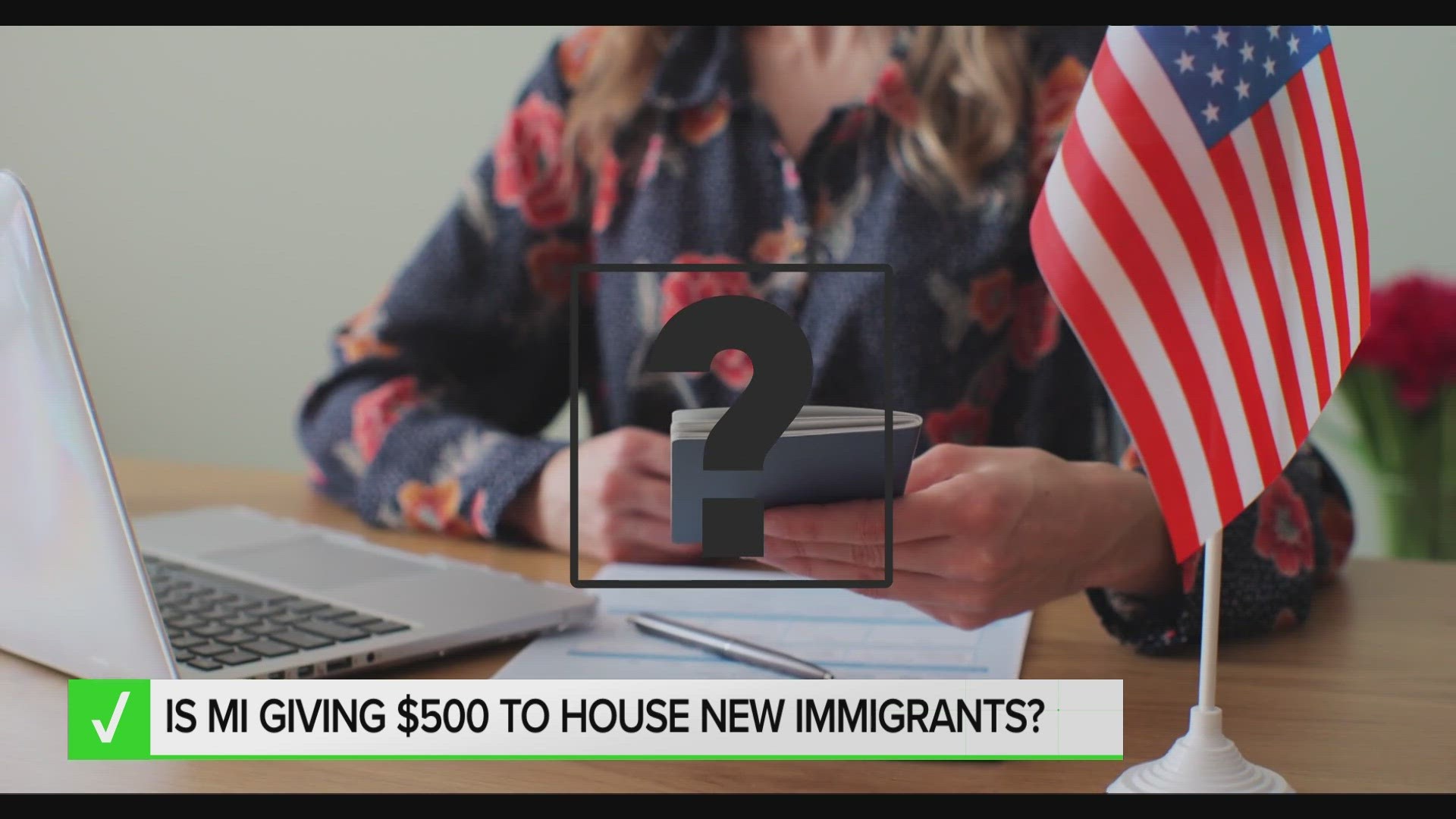 A viewer asked if Michigan was giving money to house new immigrants, Josh Alburtus verifies.
