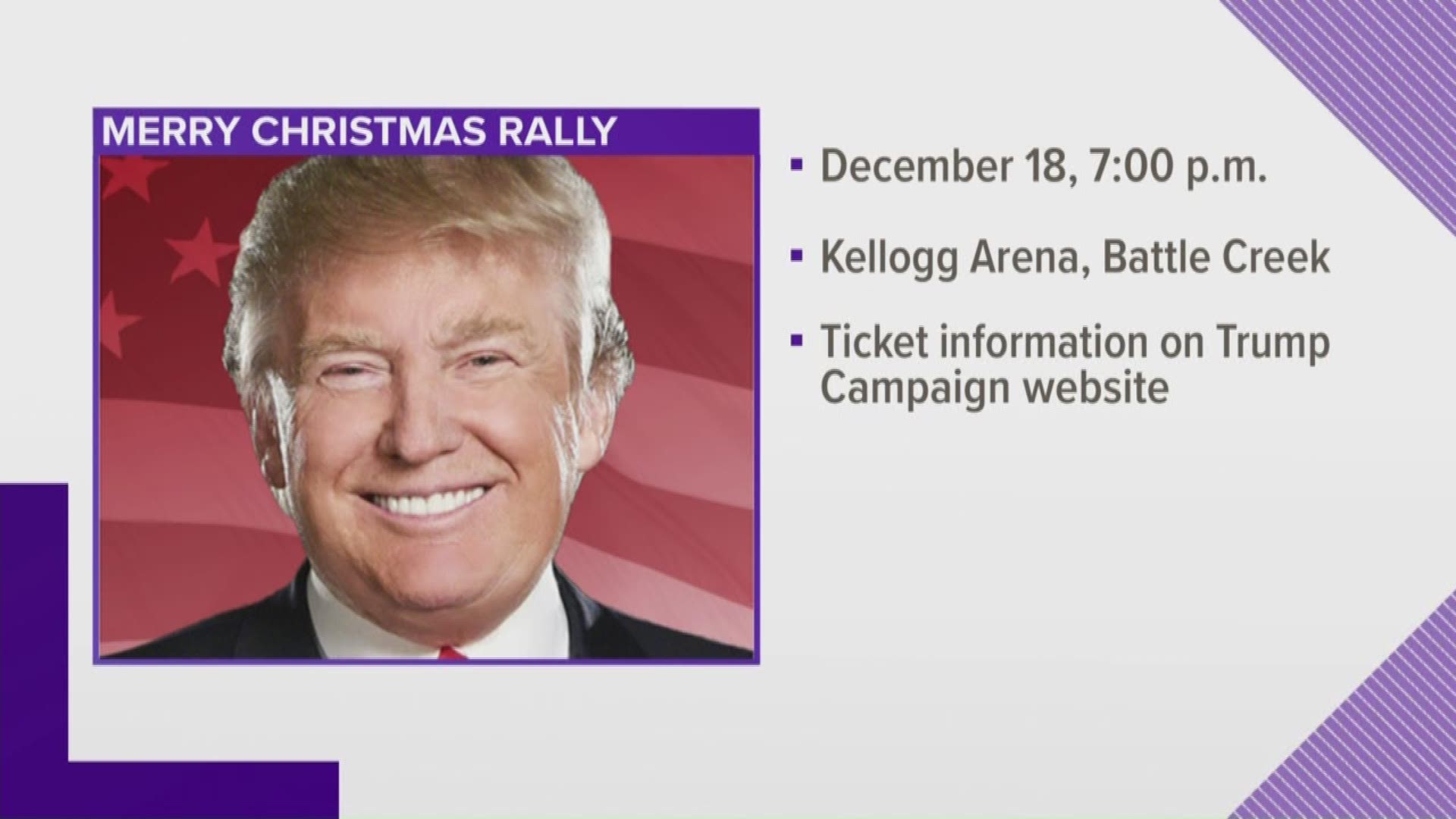 He will hold a "Merry Christmas" rally on Wednesday, Dec. 18 at the Kellogg Arena.